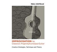 Improvisation for Classical, Fingerstyle and Jazz Guitar