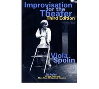 Improvisation for the Theater [ IMPROVISATION FOR THE THEATER BY Spolin, Viola ( Author ) Jul-28-1999[ IMPROVISATION FOR THE THEATER [ IMPROVISATION FOR THE THEATER BY SPOLIN, VIOLA ( AUTHOR ) JUL-28-1999 ] by Spolin, Viola (Author ) on Jul-28-1999 Hardcover
