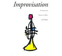 Improvisation: Its Nature And Practice In Music