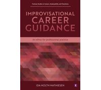 Improvisational Career Guidance : An ethos for professional practice