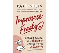 Improvise Freely - Laissez tomber les règles et libérez votre créativité