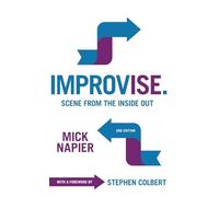 Improvise : Scene from the Inside Out by Mick Napier (2017, Hardcover)
