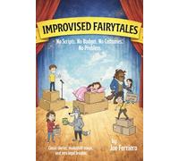 Improvised Fairytales: No Scripts. No Budget. No Costumes. No Problem.