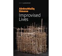 Improvised Lives: Rhythms of Endurance in an Urban South (After the Postcolonial)
