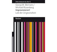 Improvisieren! Lob der Ungewissheit: [Was bedeutet das alles?]