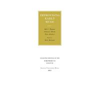 Improvising Early Music: The History of Musical Improvisation from the Late Middle Ages to the Early Baroque (Geschriften van het Orpheus Instituut/Collected Writings of the Orpheus Institute, 11)