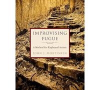 Improvising Fugue: A Method for Keyboard Artists