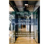 Impulsa tu carrera profesional: la guía esencial para el aprendizaje continuo
