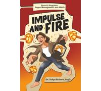 Impulse and Fire: Master Emotional Regulation: A Holistic ADHD Recovery Guide with CBT, DBT & Mindfulness Tools for Adults