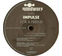 Impulse - For A Friend - Mindworx Records - MX 052.6