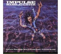 Impulse Manslaughter - Logical End/He Who Laughs Last