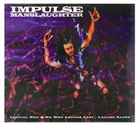 Impulse Manslaughter - Logical End/He Who Laughs Last... Laughs Alone