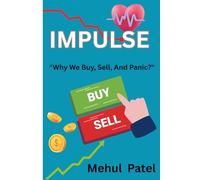 IMPULSE: "Why We Buy, Sell, And Panic?"