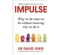 Impulse: Why We Do What We Do Without Knowing Why We Do It