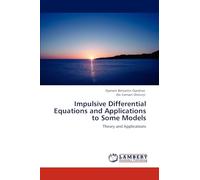 Impulsive Differential Equations and Applications to Some Models: Theory and Applications