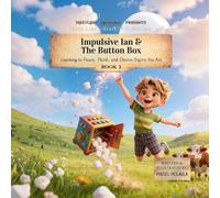 Impulsive Ian and the Button Box: Learning to Pause, Think, and Choose Before You Act: 3 (Think Like a Brain!: Cortex Castle)