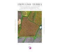 IMPULSO TERRA - Il Manuale del Suolo Agricolo - VOL 3: Piano di Concimazione, PUA e Riutilizzo dei Fanghi in Agricoltura per Agrotecnici, Agronomi e ... D.Lgs. 99/92, Tabelle e Casi di Studio