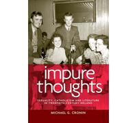 Impure Thoughts: Sexuality, Catholicism and Literature in Twentieth-Century Ireland