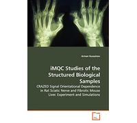 iMQC Studies of the Structured Biological Samples: CRAZED Signal Orientational Dependence in Rat Sciatic Nerve and Fibrotic Mouse Liver. Experiment and Simulations