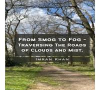Imran Khan From Smog to Fog - Traversing The Roads of Clouds & Mist Imran Khan Multicolor