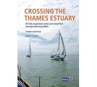 Imray Crossing the Thames Estuary - 60 fully explained rotes and simplified passage planning tables: 3