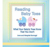 Imre Somogyi Reading Baby Toes: What Your Baby's Toes Know That You Don't Imre Somogyi Multicolor