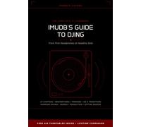 Imudb's Guide to DJing: From First Headphones to Headline Sets - A Beginner-to-Advanced Guide to DJing: 3