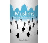 iMuslims: Rewiring the House of Islam (Islamic Civilization and Muslim Networks)