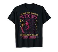 in 1692 They Called Us Witches in 2025 Too Loud Feminism T-Shirt