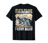 in 1776 We Had to Clean House The House is Filthy (on Back) T-Shirt