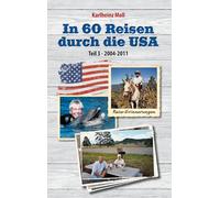 In 60 Reisen durch die USA - Teil III: 2004 - 2011