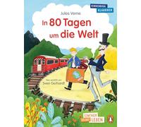 In 80 Tagen um die Welt: Erstlesebuch ab 7 Jahren - für geübte Leseanfänger ab der 2. Klasse