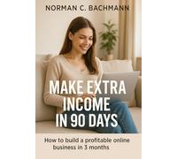 In 90 Days to Your Side Income: Your practical roadmap to financial freedom - even without prior experience