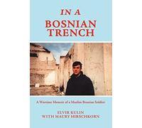 In a Bosnian Trench: A Wartime Memoir of a Muslim Bosnian Soldier