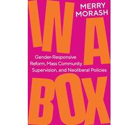 In a Box: Gender-Responsive Reform, Mass Community Supervision, and Neoliberal