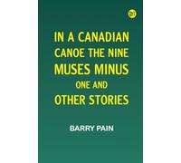 In a Canadian Canoe; The Nine Muses Minus One and Other Stories