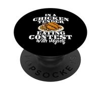 In A Chicken Tender Eating Contest With Myself PopSockets Adhesive PopGrip