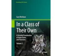 In a Class of Their Own: A Detailed Examination of Avian Forms and Functions (Fascinating Life Sciences)