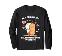 IN A COMMITTED RELATIONSHIP WITH CARBS Long Sleeve T-Shirt