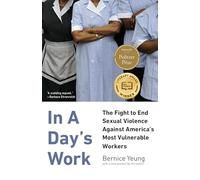 In a Day’s Work: The Fight to End Sexual Violence Against America’s Most Vulnerable Workers