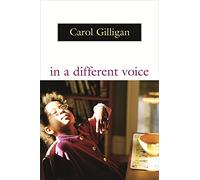 In a Different Voice - Psychological Theory & Women′s Development (Paper): Psychological Theory and Women's Development