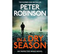 In A Dry Season: The Gripping 10th Novel in the Number One Bestselling Inspector Alan Banks Crime Series
