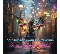 In A Fairy World - Discover the magical world of fairies! 50 motifs; printed on one side, large format - Immerse yourself in our unique coloring book ... designed illustrations of graceful fairies