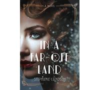 In a Far-Off Land: A Novel