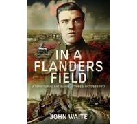 In A Flanders Field : A Territorial Battalion at Ypres, October 1917