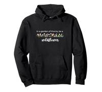 In a Garden of Thorns, Be a Wildflower Pullover Hoodie
