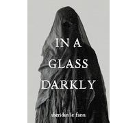 In a Glass Darkly: Five Supernatural Short Stories Including “Carmilla”