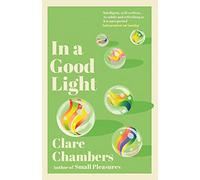 In A Good Light: A captivating romance from the bestselling author of Small Pleasures