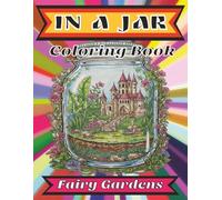 In A Jar - Magic Jar Worlds of Fantasy Landscapes: Fairy Gardens, Castles, and Cottages (In A Jar: Fantastic Terrarium Worlds)
