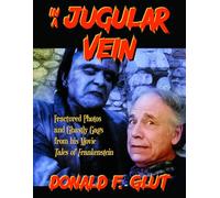 IN A JUGULAR VEIN: Fractured Photos and Gastly Gags from His Movie Tales of Frankenstein (The Legendary Movie Monsters)